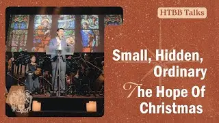 Small, Hidden, Ordinary: The Hope of Christmas | Abel Cheah
