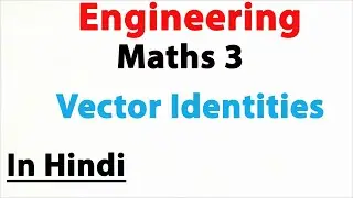 Vector Identities Divergence of Vector and curl of Vector | Engineering | M3