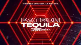 Paradiso Girls feat. Lil Jon, Eve - PATRON TEQUILA ( GranTi REMIX 2025 )