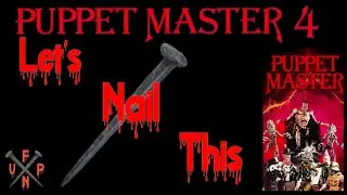 Puppet Master 4 - Let's Nail This