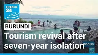 Burundi sees gradual economic revival after seven-year isolation &bull; FRANCE 24 English