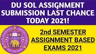 DU SOL SECOND SEMESTER ASSIGNMENT SUBMISSION LAST CHANCE TODAY 2021! SOL ASSIGNMENT BASED EXAM 2021!