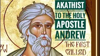 Akathist to Saint Andrew the First Called￼