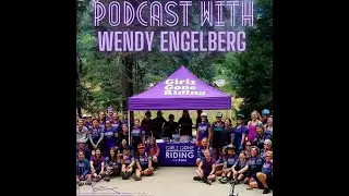 Podcast with Girlz Gone Riding Founder, Wendy Engelberg