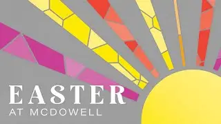 Easter at McDowell - April 9, 2023 - 10:30am Service