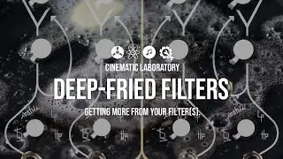 Deep-Fried Filters | Getting more from your Filter(s).