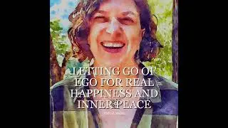 Meditation 7 - Discovering True Presence Letting Go of Ego for Real Happiness and Inner Peace