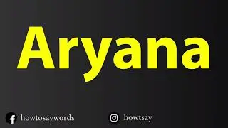 How To Pronounce Aryana