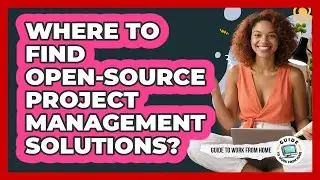 Where To Find Open-Source Project Management Solutions?