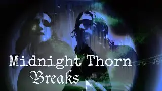 Midnight Thorn-Breaks (official music video)