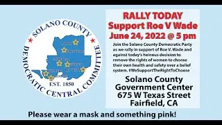 Solano County Democrats Rally in Support of Roe v. Wade and Reproductive Rights