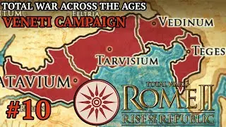 BUILDING TEMPORARY ALLIANCES! -  TOTAL WAR ROME II: RISE OF THE REPUBLIC | VENETI CAMPAIGN PART 10