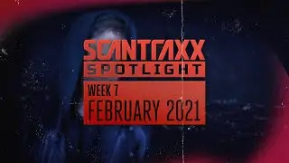 Scantraxx Spotlight | Week 7 February 2021 (Official Audiomix)