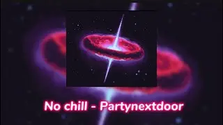 Partynextdoor - no Chill (slowed & reverbed ) 🎵🎵🎵