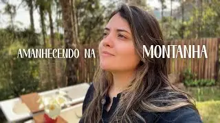 Amanhecendo na MONTANHA 🌄 EP. 4