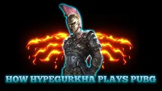 HOW HYPE GURKHA PLAYS PUBG