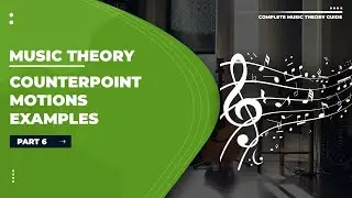 Music Theory Tutorials | Part 6: Counterpoint Motions & Examples