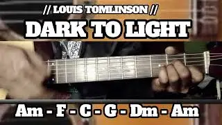 DARK TO LIGHT // LOUIS TOMLINSON // SIMPLE EASY INTRO TUTORIAL GUITAR CHORDS