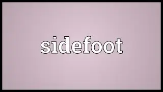 Sidefoot Meaning