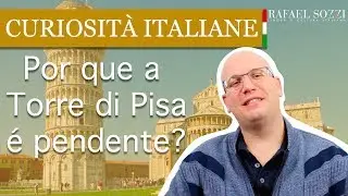 POR QUE A TORRE DE PISA É PENDENTE? - Curiosità italiane #2