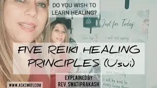 Five Reiki Healing Principles (Usui) Explained by Rev. Swati Prakash 