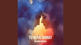 Tu Hi Hai Jannat