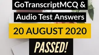 Gotranscript - Go Transcript Test Answers 20 August 2020 | gotranscript test answer 2020 | Passed!