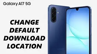 Как изменить папку загрузки по умолчанию на Samsung Galaxy A17 5G
