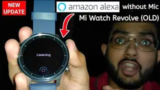 Mi Watch Revolve (Old) new update 1.2.37 | Alexa Support | 12 hours clock | Custom watch face ?