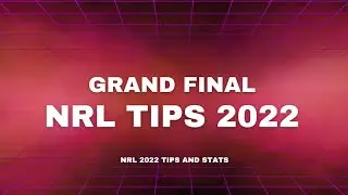 NRL GRAND FINAL TIPS AND STATISTICS | NRL 2022