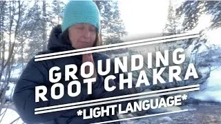 Light Language -Root Chakra -Grounding