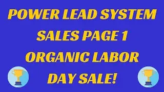 Power Lead System Sales Page #1 Tutorial AND Organic Labor Day Sale