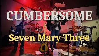 Cumbersome - Seven Mary Three