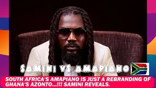 South Africa's Amapiano is just a rebranding of Ghana's azonto.. Huh!!! Samini reveals.