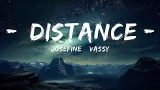 Josefine & Vassy - Distance (Lyrics)  | Harmony