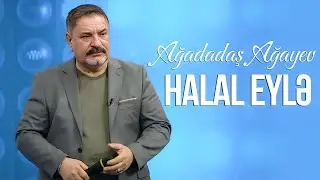 Ağadadaş Ağayev — Halal Eylə