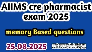Memory Based questions of AIIMS cre pharmacist exam 2025