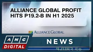Alliance Global profit hits P19.2-B in H1 2025 | ANC