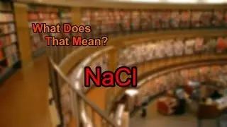 What does NaCl mean?