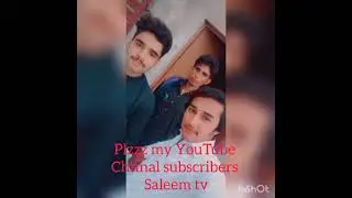me with jgar ..plzz video achi lga to subscribers saleem tv