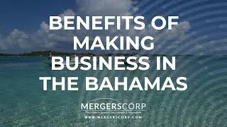 Benefits of Making Business in The Bahamas (Buy & Sell Business in The Bahamas)