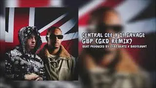 Central Cee x 21 Savage - GBP (GKD Remix) (Prod. Sebz Beats x Bodykount)