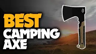 The Best Camping Axe You Should Have