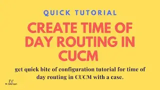 Quick Tutorial | Cisco CUCM | Time Based Routing