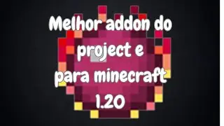 Como baixar a addon do project e para MINECRAFT 1.20.