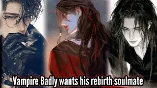 Vampire Badly wants his rebirth soulmate 2(#wangxianfanfictionexplainedinhindi )#blshorts #bl 