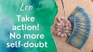 Leo timeless horoscope: Take action! No more self-doubt