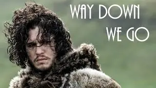 Game of Thrones - Jon Snow | Way Down We Go