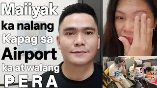 MAIIYAK KA NALANG TALAGA KAPAG NARANASAN MO ITO SA AIRPORT BUTI AT MAY MABABAIT TAYONG MGA KABABAYAN