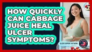 How Quickly Can Cabbage Juice Heal Ulcer Symptoms? - Ulcer Support Network